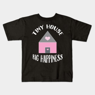 Tiny house, big happiness. Kids T-Shirt
